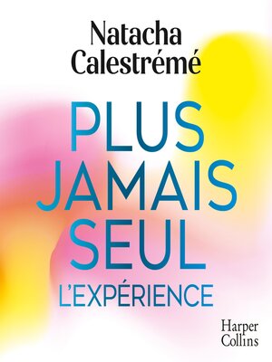 cover image of Plus jamais seul. L'expérience